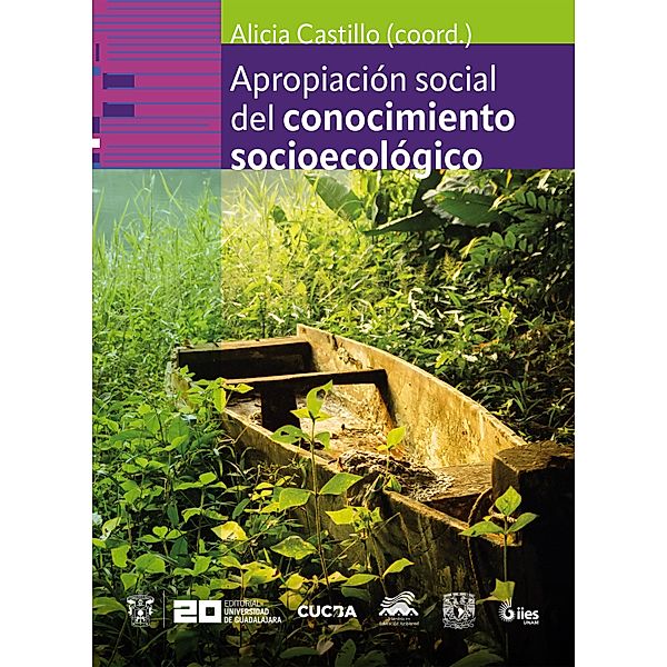 Apropiación social del conocimiento socioecológico / Excelencia académica, Alicia Castillo Álvarez