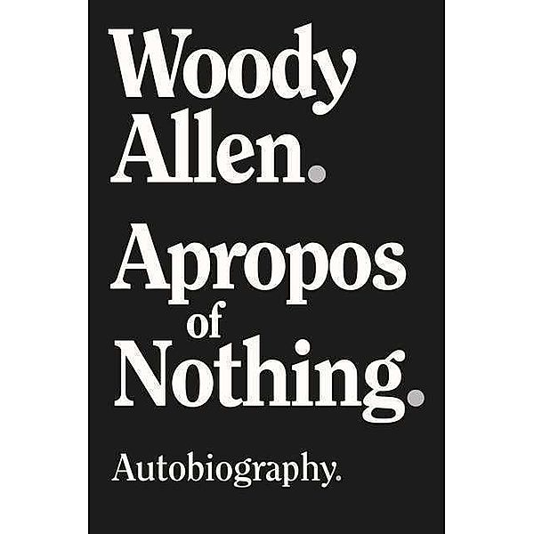 Apropos of Nothing, Woody Allen