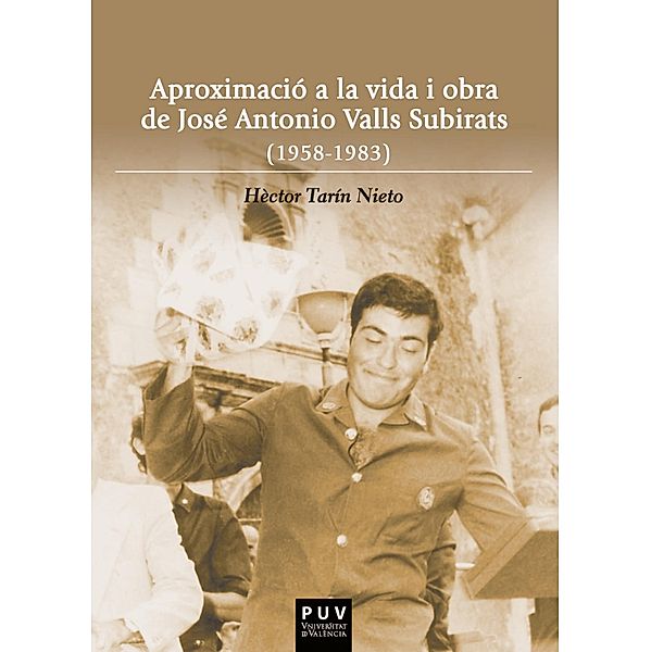 Aproximació a la vida i obra de José Antonio Valls Subirats (1958-1983) / Nexus Bd.13, Hèctor Tarín Nieto