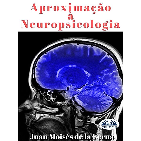 Aproximação À Neuropsicologia, Juan Moisés de La Serna