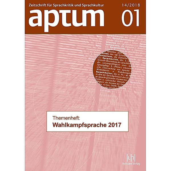 Aptum, Zeitschrift für Sprachkritik und Sprachkultur / 14/2018-1 / Aptum, Zeitschrift für Sprachkritik und Sprachkultur 14. Jahrgang, 2018, Heft 1, Zeitschrift für Sprachkritik und Sprachkultur 14. Jahrgang, 2018, Heft 1 Aptum