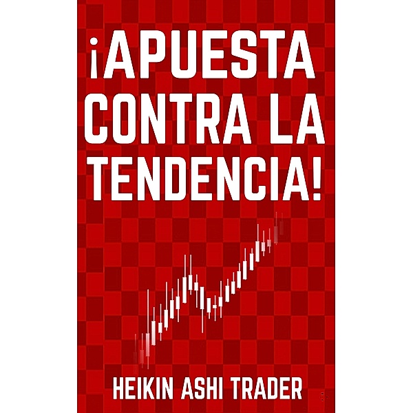 ¡Apuesta contra la tendencia!, Heikin Ashi Trader