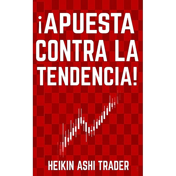 ¡Apuesta contra la tendencia!, Heikin Ashi Trader