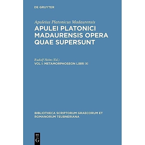 Apulei Platonici Madaurensis opera quae supersunt Volume 1 / Bibliotheca scriptorum Graecorum et Romanorum Teubneriana Bd.1055, Apuleius Platonicus Madaurensis