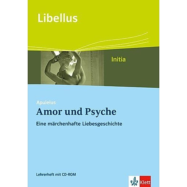 Apuleius: Amor und Psyche. Eine märchenhafte Liebesgeschichte. Lehrerheft mit CD-ROM Klasse 9
