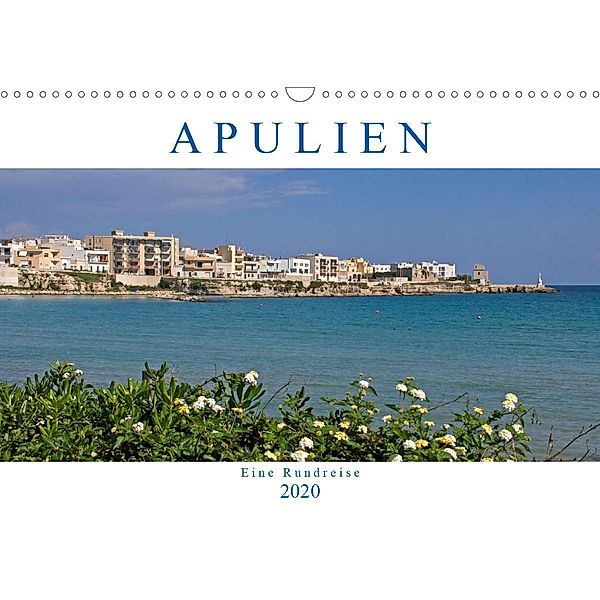 Apulien - Eine Rundreise (Wandkalender 2020 DIN A3 quer), Gisela Braunleder