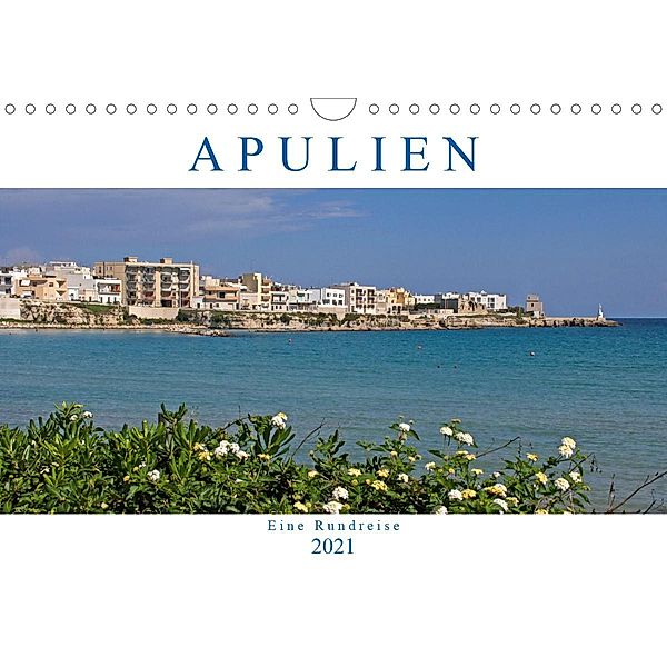 Apulien - Eine Rundreise (Wandkalender 2021 DIN A4 quer), Gisela Braunleder