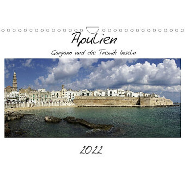 Apulien - Gargano und die Tremiti-Inseln (Wandkalender 2022 DIN A4 quer), Anneli Hegerfeld-Reckert