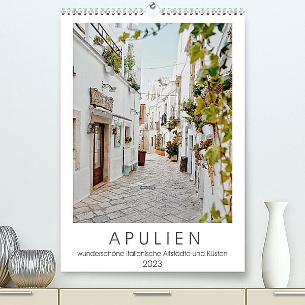 Apulien (Premium, hochwertiger DIN A2 Wandkalender 2023, Kunstdruck in Hochglanz), Franziska Petersen