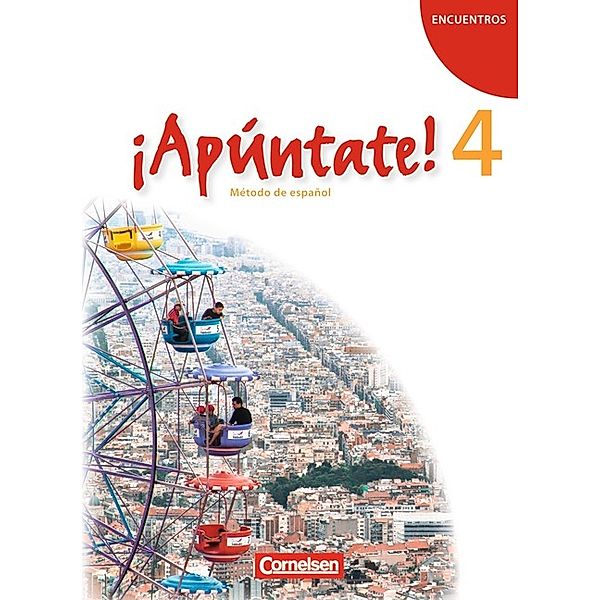 ¡Apúntate! - Spanisch als 2. Fremdsprache - Ausgabe 2008 - Band 4, Amparo Elices Macias, Heike Kolacki, Joachim Balser, Manuel Vila Baleato, Isabel Calderón Villarino