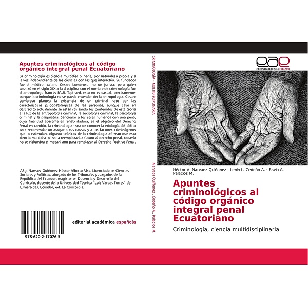 Apuntes criminológicos al código orgánico integral penal Ecuatoriano, Héctor A. Narvaez Quiñonez, Lenin L. Cedeño A., Favio A. Palacios M.