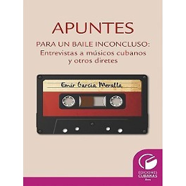 Apuntes para un baile inconcluso. Entrevista a músicos cubanos y otros diretes, Emir García Meralla