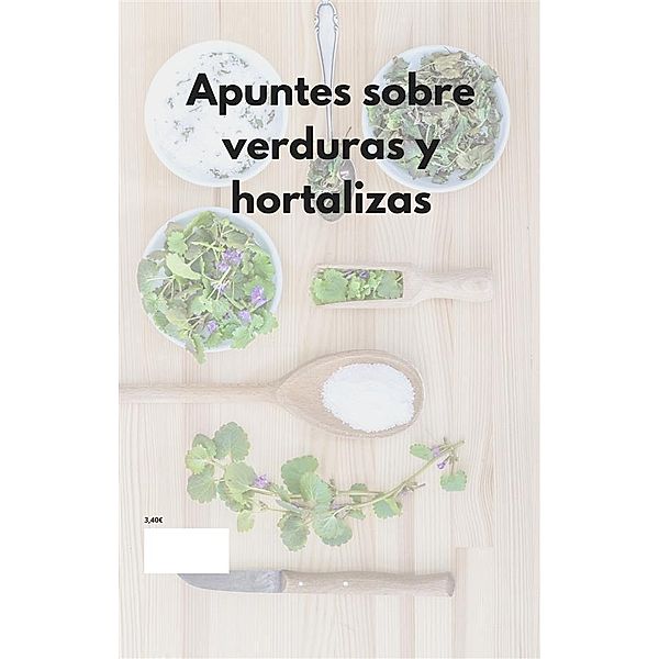 Apuntes sobre verduras y hortalizas, Auxilio T. V.