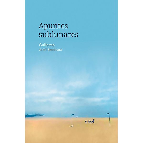 Apuntes sublunares., Ariel Seminara Guillermo.