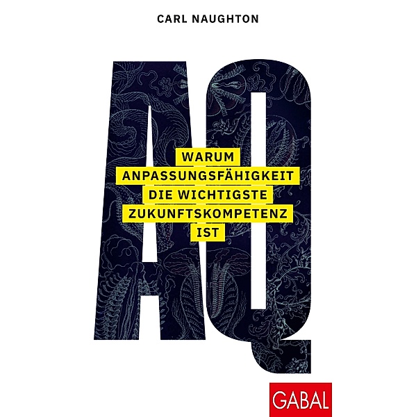 AQ: Warum Anpassungsfähigkeit die wichtigste Zukunftskompetenz ist, Carl Naughton