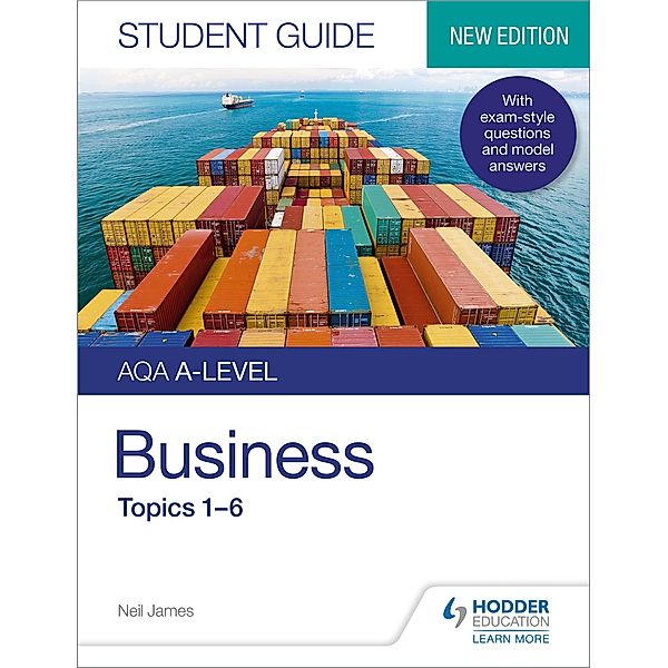AQA A-level Business Student Guide 1: Topics 1-6 / Student Guides, Neil James