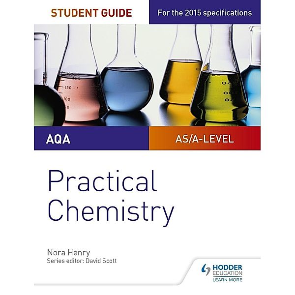 AQA A-level Chemistry Student Guide: Practical Chemistry, Nora Henry