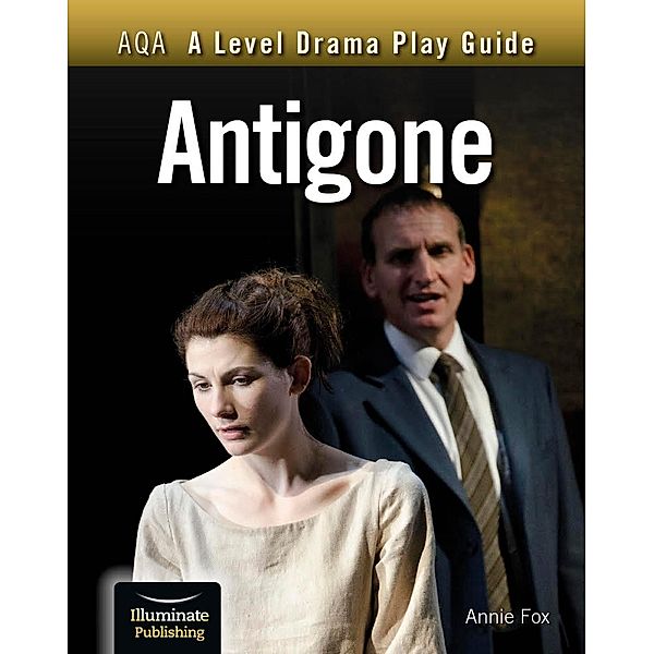 AQA A Level Drama Play Guide: Antigone, Annie Fox