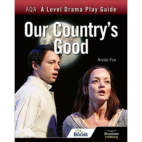 AQA A Level Drama Play Guide: Our Country's Good, Annie Fox