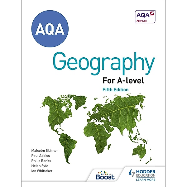 AQA A-level Geography Fifth Edition, Ian Whittaker, Helen Fyfe, Malcolm Skinner, Paul Abbiss, Philip Banks