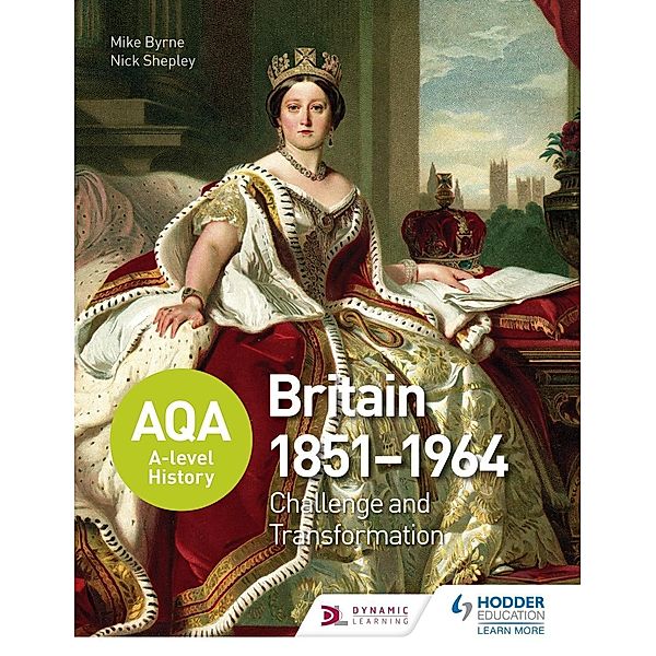 AQA A-level History: Britain 1851-1964: Challenge and Transformation, Nick Shepley, Michael Byrne