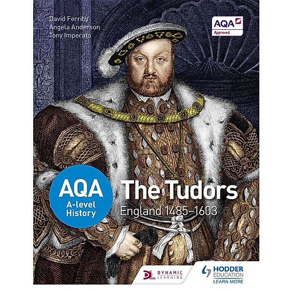 AQA A-level History: The Tudors: England 1485-1603, David Ferriby, Angela Anderson, P A Imperato