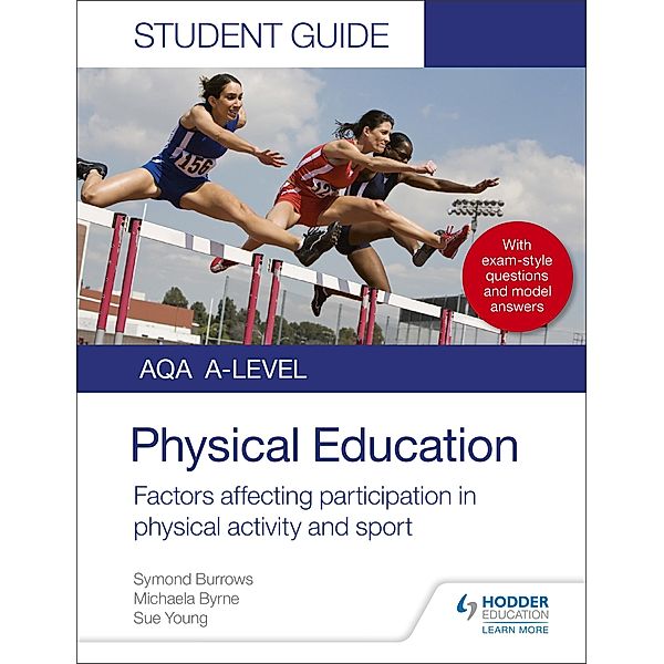 AQA A Level Physical Education Student Guide 1: Factors affecting participation in physical activity and sport, Symond Burrows, Michaela Byrne, Sue Young