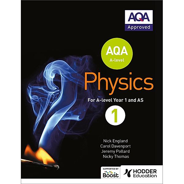AQA A Level Physics Student Book 1, Nick England, Jeremy Pollard, Nicky Thomas, Carol Davenport
