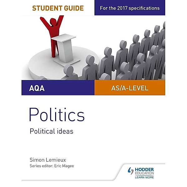 AQA A-level Politics Student Guide 3: Political Ideas, Simon Lemieux