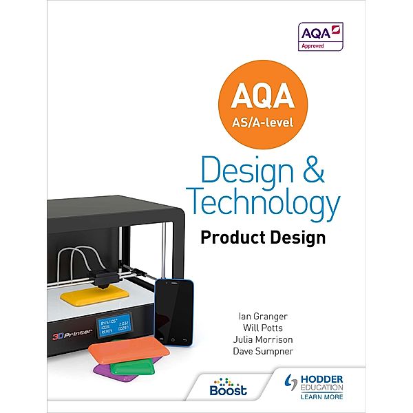 AQA AS/A-Level Design and Technology: Product Design, Will Potts, Julia Morrison, Ian Granger, Dave Sumpner