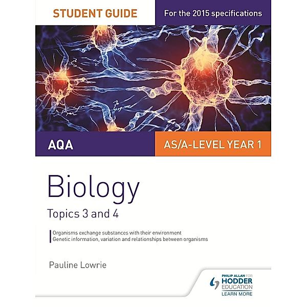 AQA AS/A Level Year 1 Biology Student Guide: Topics 3 and 4 / Philip Allan, Pauline Lowrie