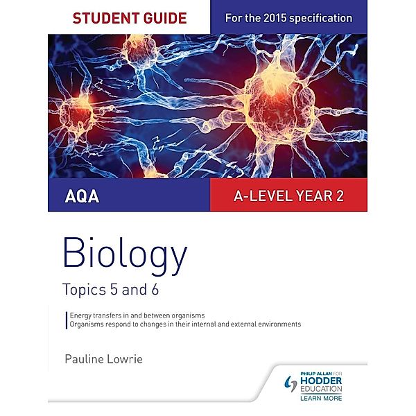 AQA AS/A-level Year 2 Biology Student Guide: Topics 5 and 6, Pauline Lowrie