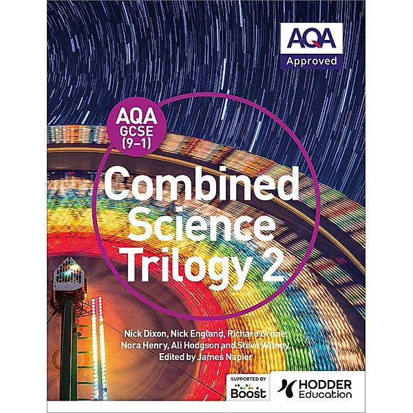 AQA GCSE (9-1) Combined Science Trilogy Student Book 2, Nick Dixon, Nick England, Richard Grime, Nora Henry, Ali Hodgson, Steve Witney