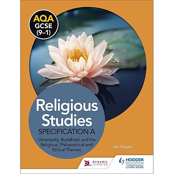 AQA GCSE (9-1) Religious Studies Specification A: Christianity, Buddhism and the Religious, Philosophical and Ethical Themes, Jan Hayes