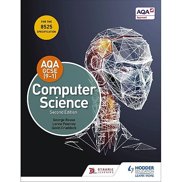 AQA GCSE Computer Science, Second Edition, George Rouse, Lorne Pearcey, Gavin Craddock, Ian Paget