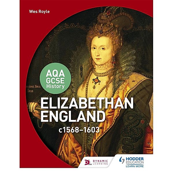 AQA GCSE History: Elizabethan England, c1568-1603, Wesley Royle