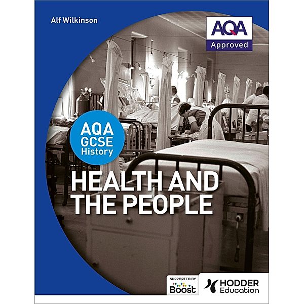 AQA GCSE History: Health and the People, Alf Wilkinson