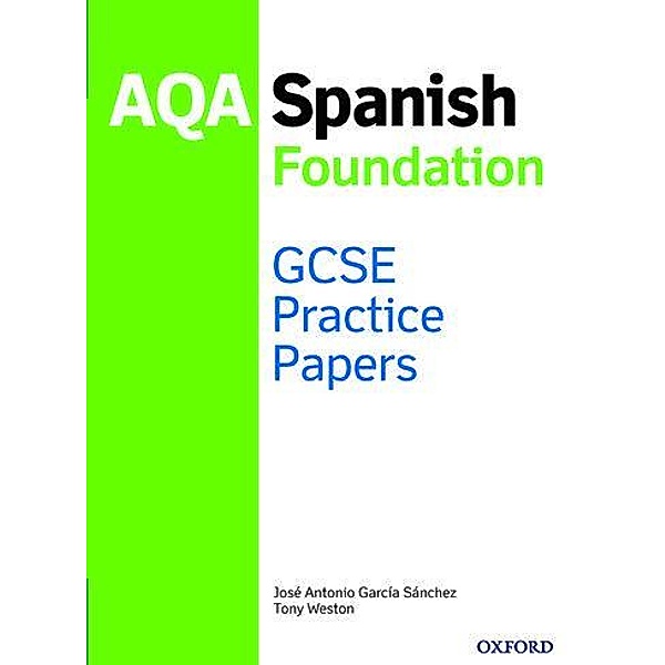 AQA GCSE Spanish Foundation Practice Papers, Tony Weston, José Antonio García Sánchez