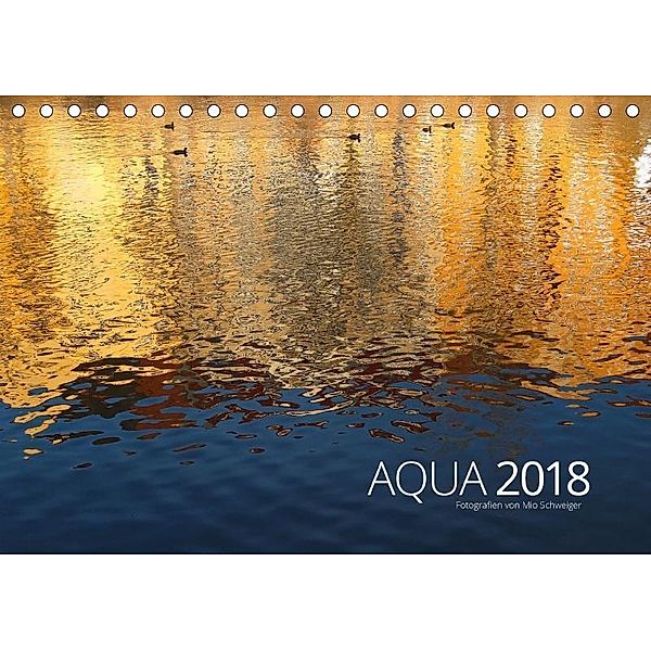 Aqua 2108 Fotografien von Mio Schweiger (Tischkalender 2018 DIN A5 quer), Mio Schweiger