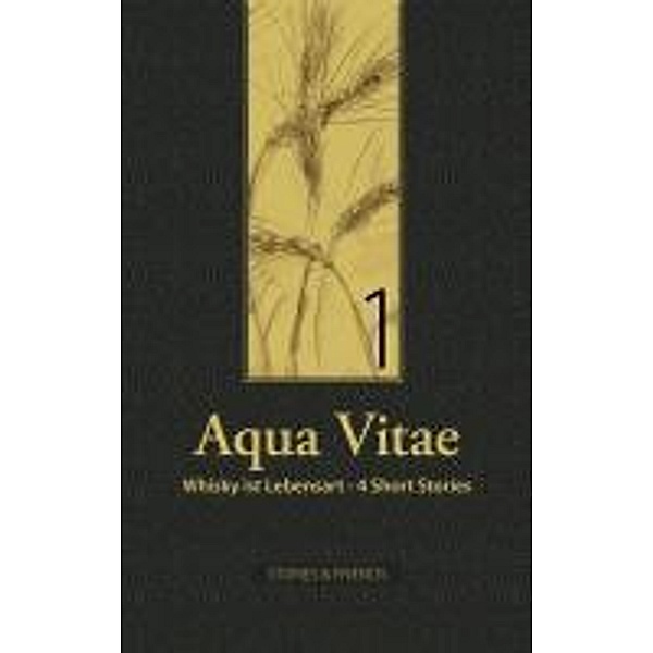 Aqua Vitae: 1 Aqua Vitae 1 - Whisky ist Lebensart, Bernd Kühn, Reinhart Hummel, Peter Wobbe, Markus Niebios