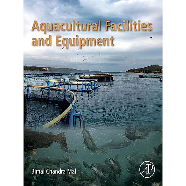 Aquacultural Facilities and Equipment, Bimal Chandra Mal