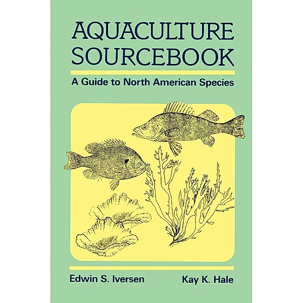 Aquaculture Sourcebook, Edwin S. Iversen, K. K. Hale
