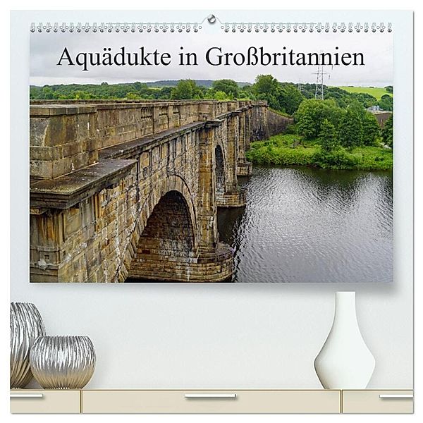 Aquädukte in Großbritannien (hochwertiger Premium Wandkalender 2024 DIN A2 quer), Kunstdruck in Hochglanz, Babett Paul - Babett's Bildergalerie