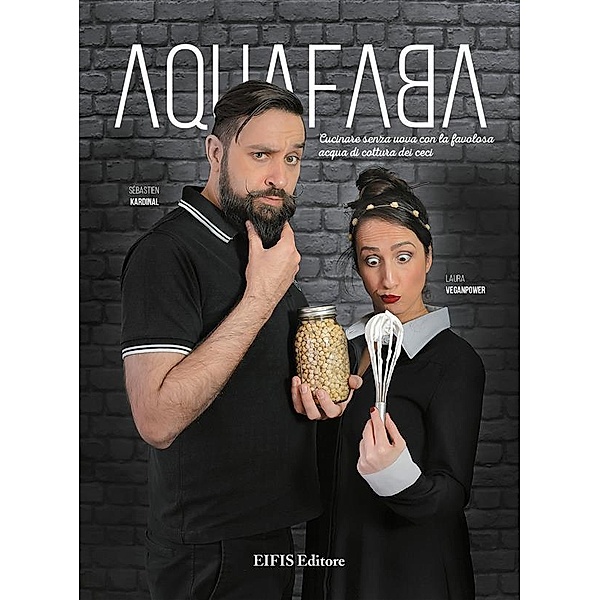 Aquafaba / Cucina vegetariana e vegan Bd.1, Sebastien Kardinal, Laura Veganpower