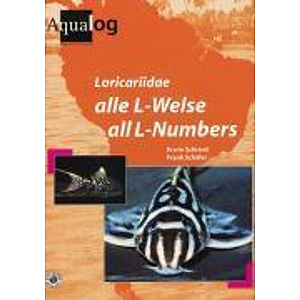 Aqualog. Reference fish of the world / Loricariidae. Alle L-Welse /All L-numbers. Dt./Engl., Erwin Schraml, Frank Schäfer, Ulrich sen. Glaser