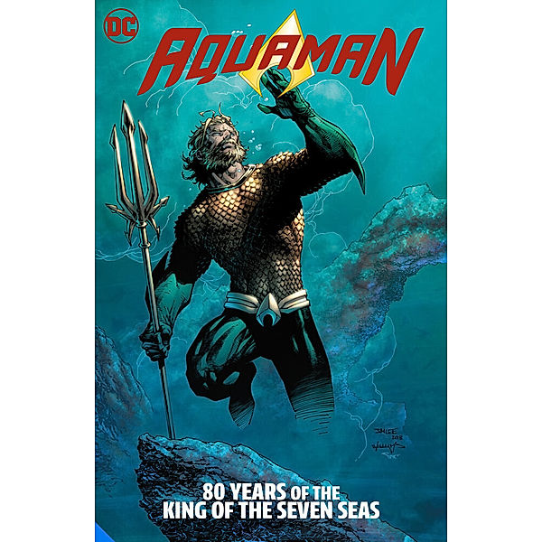Aquaman: 80 Years of the King of the Seven Seas The Deluxe Edition, Geoff Johns, Jeph Loeb