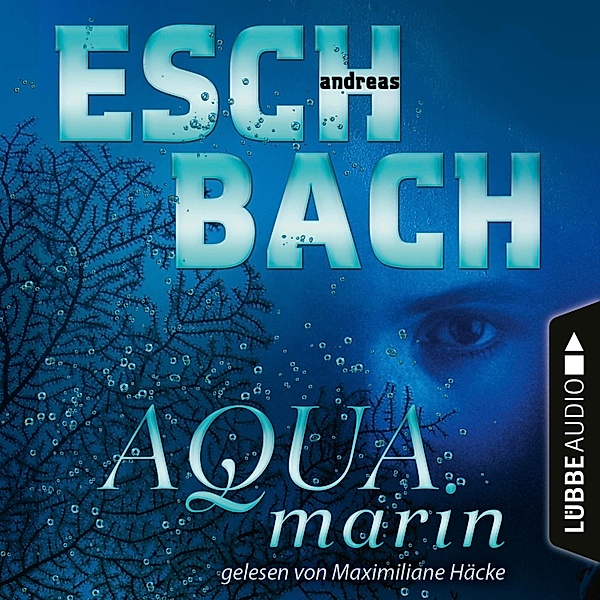 Aquamarin - 1 - Aquamarin - Teil 1 (Ungekürzt), Andreas Eschbach