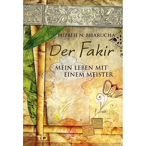 Aquamarin Auroris Taschenbuch / Der Fakir - Mein Leben mit einem Meister, Ruzbeh N. Bharucha