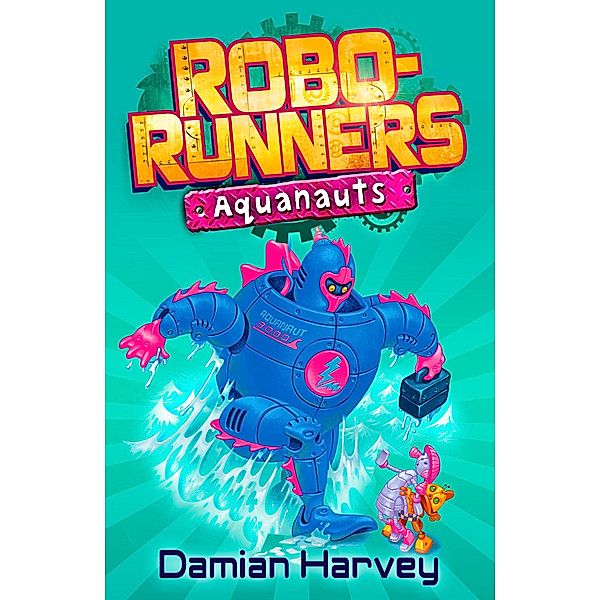 Aquanauts / Robo-Runners Bd.6, Damian Harvey