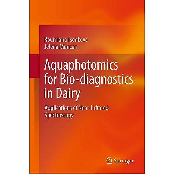 Aquaphotomics for Bio-diagnostics in Dairy, Roumiana Tsenkova, Jelena Muncan